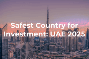 Safest Country for Investment - UAE 2025
