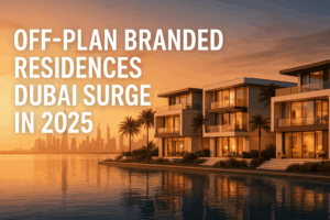 Dubai Off-Plan Branded Residences Surge in 2025