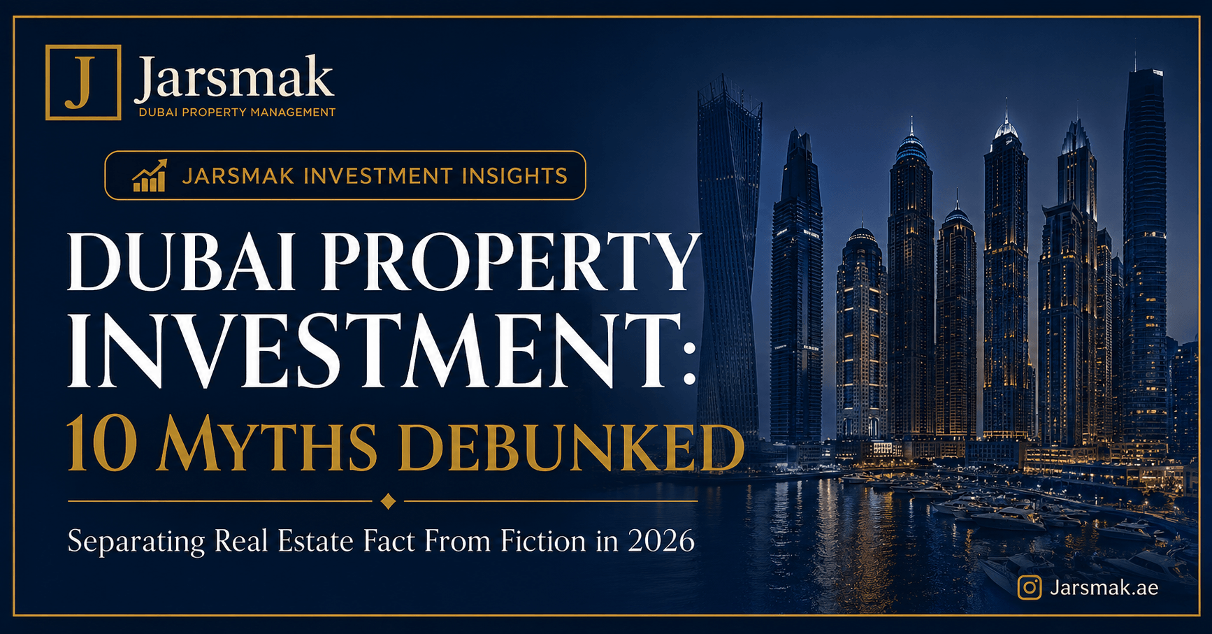 Bust the biggest Dubai property investment myths in 2026. Discover data-driven facts to protect your portfolio and maximize rental yields.