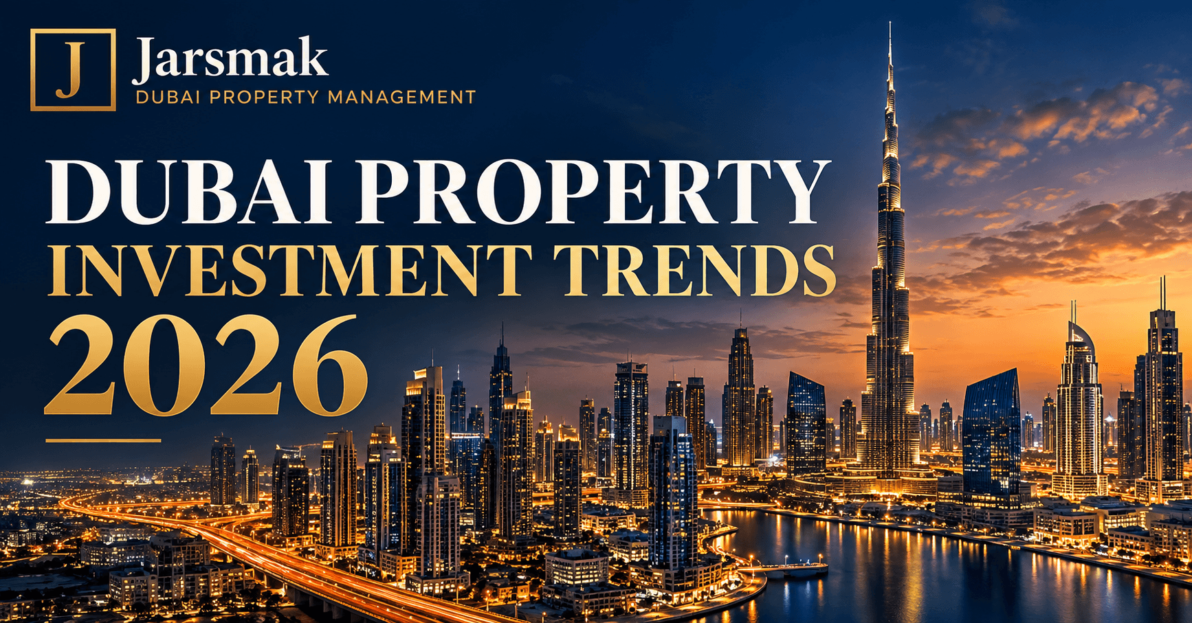 Best Dubai real estate developers 2026 investor guide featuring Jarsmak Dubai Property Management and Dubai skyline at sunset.